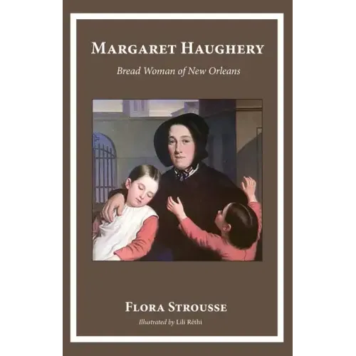 Margaret Haughery: Bread Woman of New Orleans