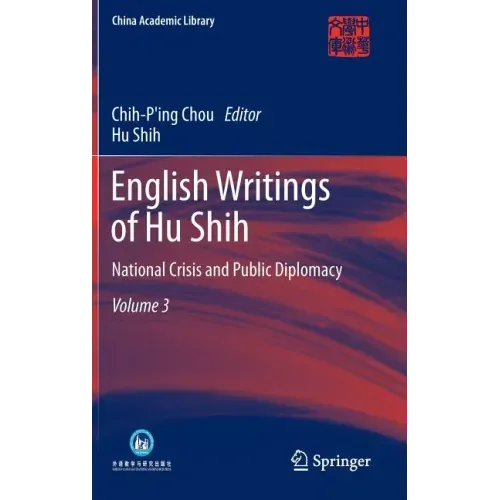 English Writings of Hu Shih: National Crisis and Public Diplomacy (Volume 3)