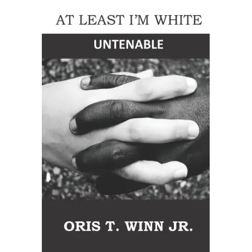 At Least I'm White: Untenable