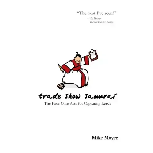 Trade Show Samurai: The Four Core Arts for Capturing Leads