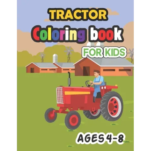 Tractor Coloring Book for Kids Ages 4-8: baby cute tractor book, big tractor book, books about tractors, farm coloring book, gift book for kids