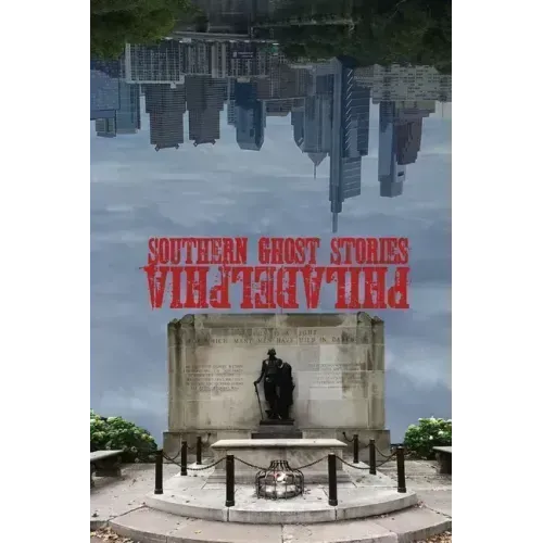 Southern Ghost Stories: Philadelphia