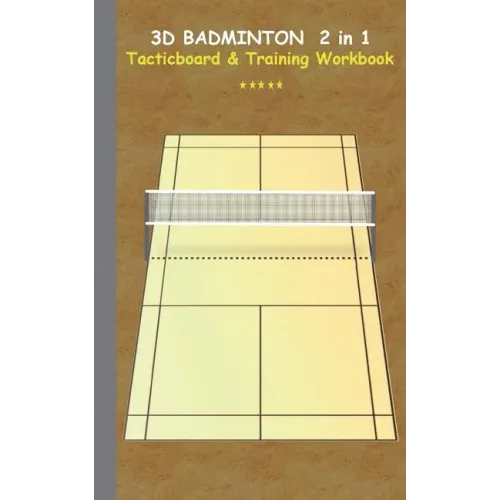 3D Badminton 2 in 1 Tacticboard and Training Book: Tactics/strategies/drills for trainer/coaches, notebook, training, exercise, exercises, drills, pra