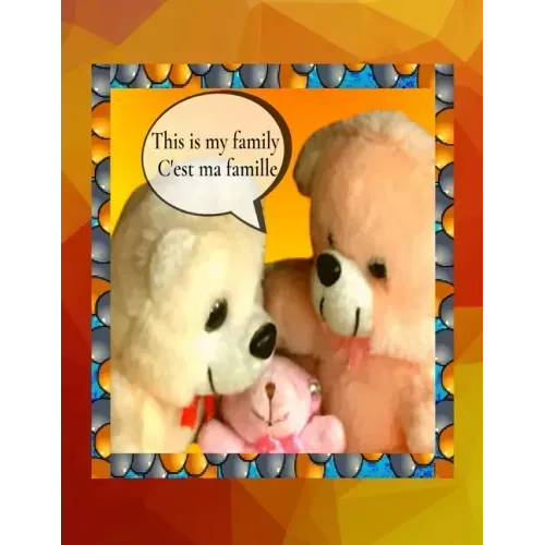 This is my family C'est ma famille: A bilingual English French children's colourful family photo book and beginner book for learning French