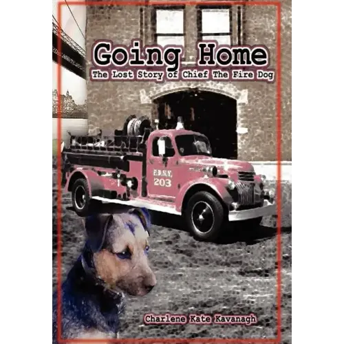 Going Home: The Lost Story of Chief the Fire Dog