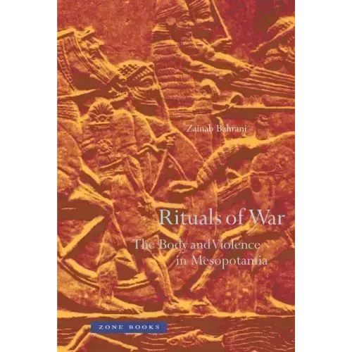 Rituals of War: The Body and Violence in Mesopotamia