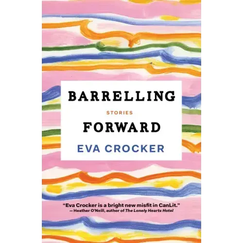 Barrelling Forward: Stories