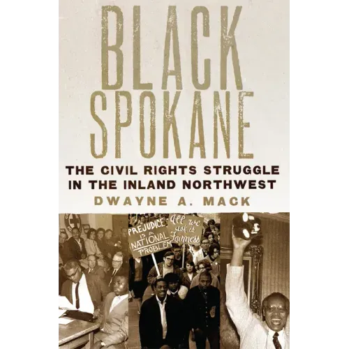 Black Spokane: The Civil Rights Struggle in the Inland Northwest Volume 8