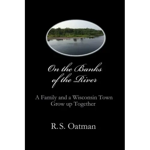 On the Banks of the River: A Family and a Wisconsin Town Grow up Together