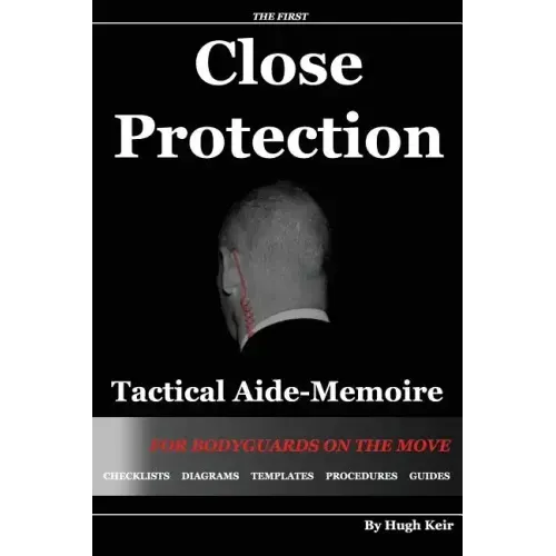 Cp Tam: Close Protection Tactical Aide-Memoire: For Bodyguards on the Move