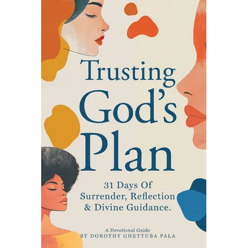 Trusting God's Plan: 31 Days of Surrender, Reflection & Divine Guidance