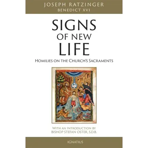 Signs of New Life: Homilies on the Church's Sacraments