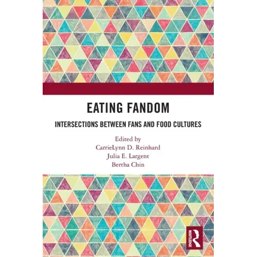 Eating Fandom: Intersections Between Fans and Food Cultures