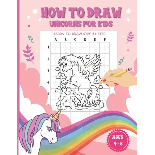 How To Draw Unicorns For Kids Ages 4-8: A Fun and Simple Step-by-Step Drawing and coloring Activity Book for children to Learn to Draw Cute Stuff to t
