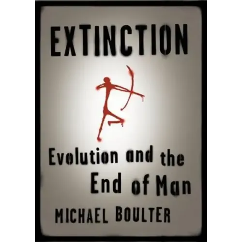 Extinction: Evolution and the End of Man