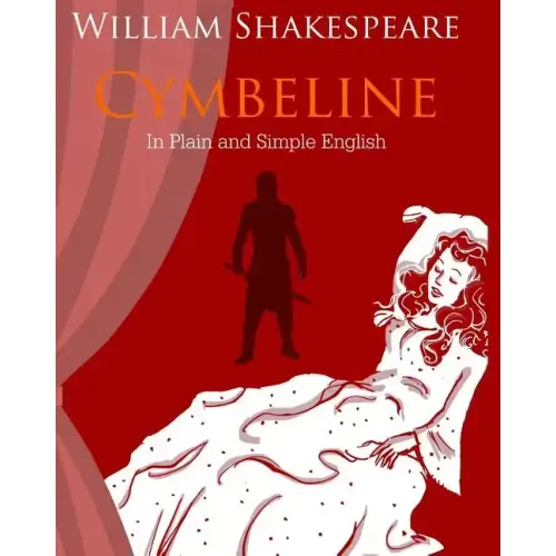 Cymbeline In Plain and Simple English: A Modern Translation and the Original Version