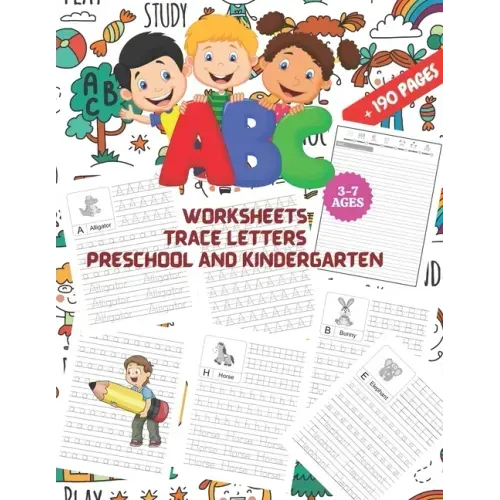 ABC Worksheets: TRACE LETTERS PRESCHOOL AND KINDERGARTEN 3-7 AGES: First Step to Learn and Write, Workbook Practice for Kids, Pen Cont