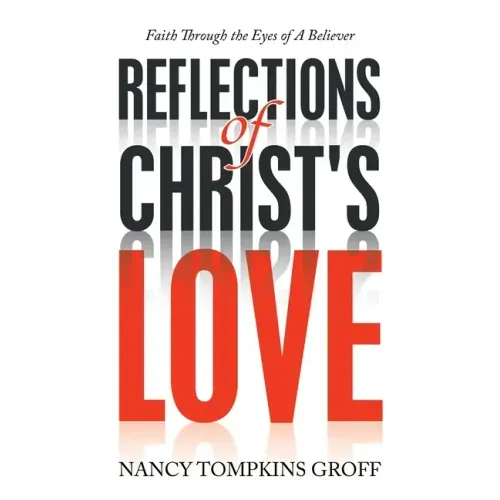 Reflections of Christ's Love: Faith Through the Eyes of a Believer