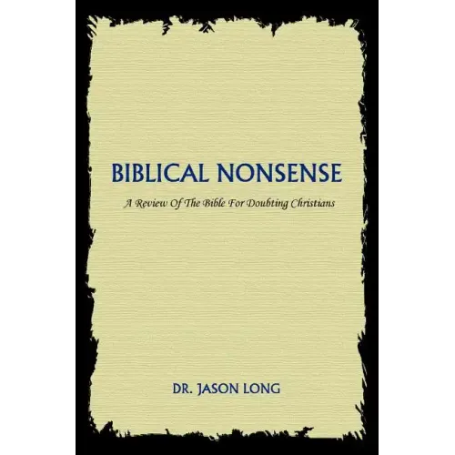 Biblical Nonsense: A Review of the Bible for Doubting Christians