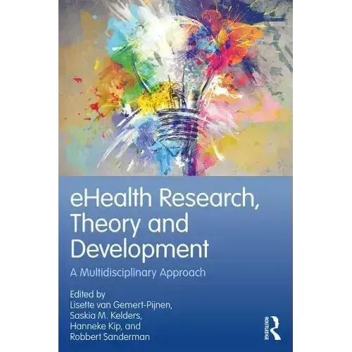 Ehealth Research, Theory and Development: A Multi-Disciplinary Approach