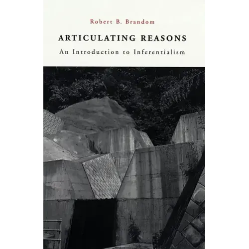 Articulating Reasons: An Introduction to Inferentialism
