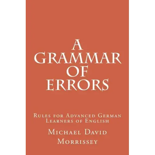A Grammar of Errors: Rules for Advanced German Learners of English
