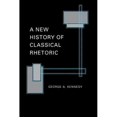 A New History of Classical Rhetoric
