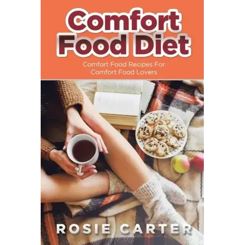 Comfort Food Diet: Comfort Food Recipes for Comfort Food Lovers