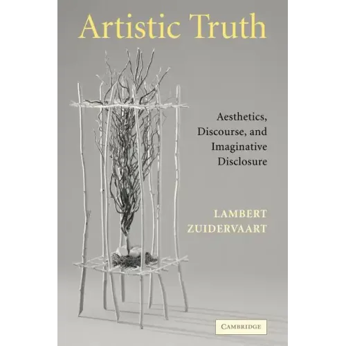 Artistic Truth: Aesthetics, Discourse, and Imaginative Disclosure