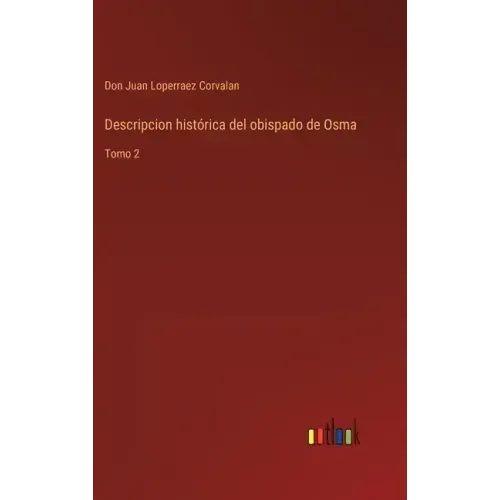 Descripcion histórica del obispado de Osma: Tomo 2