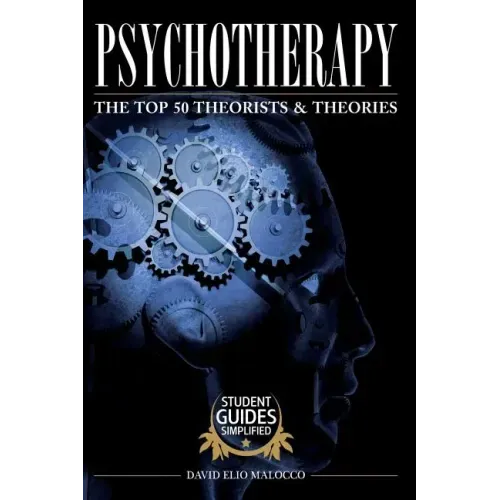 Psychotherapy: The Top 50 Theorists and Theories
