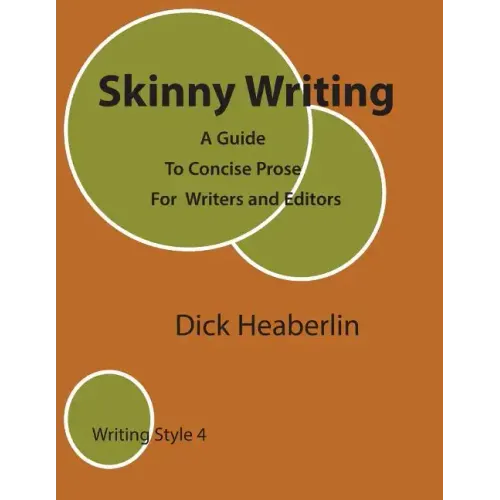 Skinny Writing: A Guide to Concise Prose For Writers and Editors