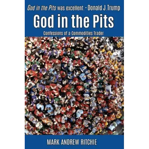God in the Pits: Confessions of a Commodities Trader