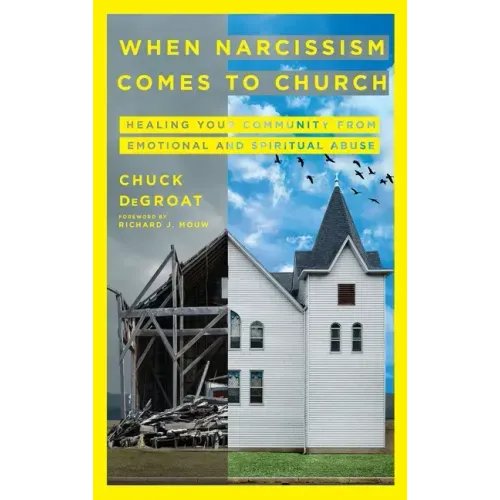 When Narcissism Comes to Church: Healing Your Community from Emotional and Spiritual Abuse