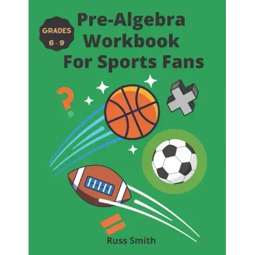 Pre-Algebra Workbook For Sports Fans Grades 6-9