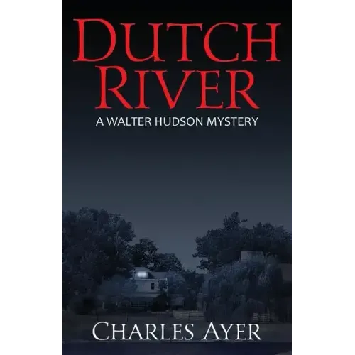Dutch River: A Walter Hudson Mystery