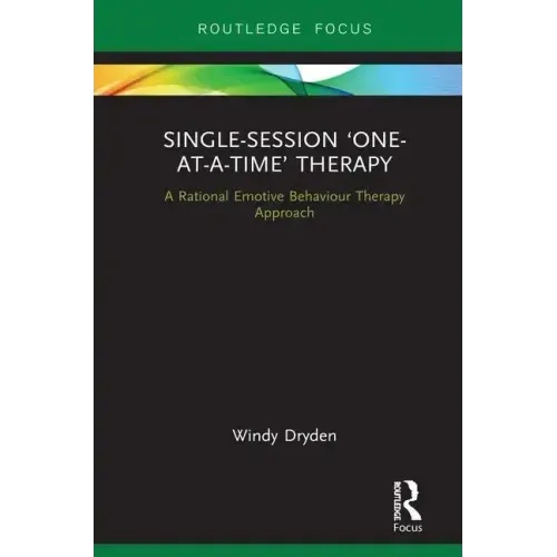 Single-Session 'One-At-A-Time' Therapy: A Rational Emotive Behaviour Therapy Approach