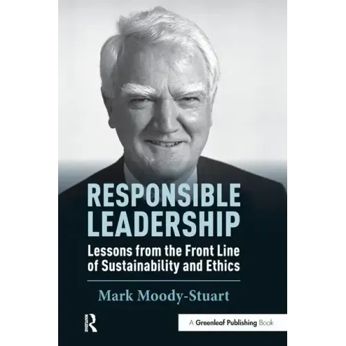 Responsible Leadership: Lessons from the Front Line of Sustainability and Ethics