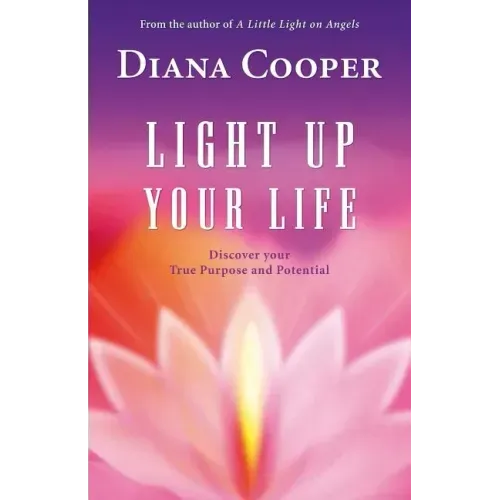 Light Up Your Life: Discover Your True Purpose and Potential