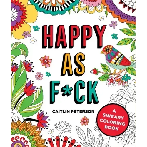 Happy as F*ck: A Sweary Coloring Book