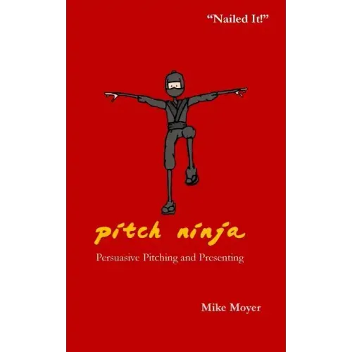 Pitch Ninja: Persuasive Pitching and Presenting