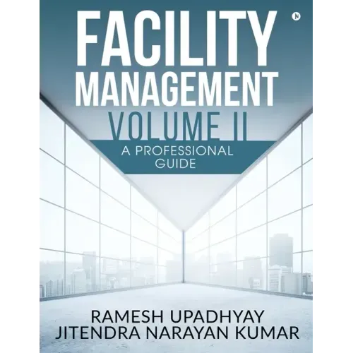 Facility Management Volume II: A Professional Guide