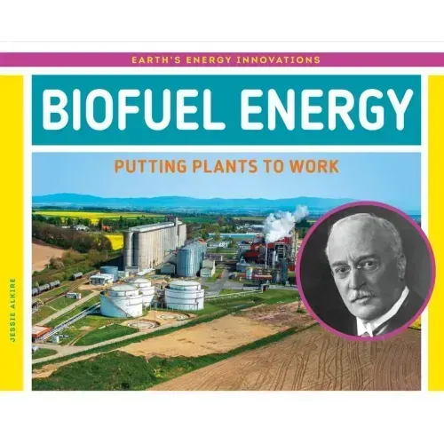 Biofuel Energy: Putting Plants to Work: Putting Plants to Work