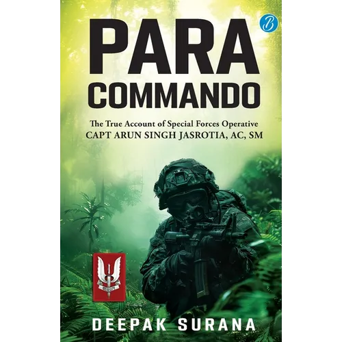 Para Commando: The true account of a Special Forces Operative, Capt Arun Singh Jasrotia ǀ Real-Life Story of a Brave Para Special Forces Officer