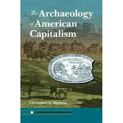 The Archaeology of American Capitalism