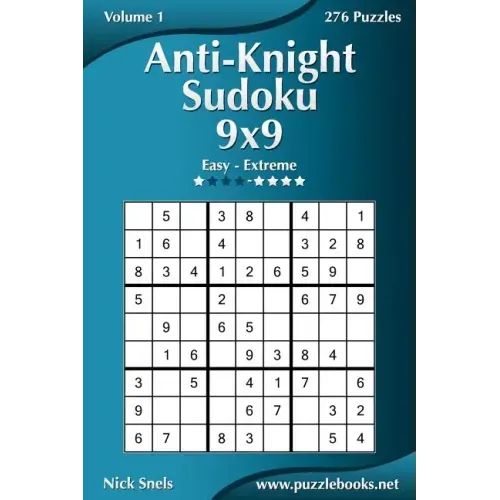 Anti-Knight Sudoku 9x9 - Easy to Extreme - Volume 1 - 276 Puzzles