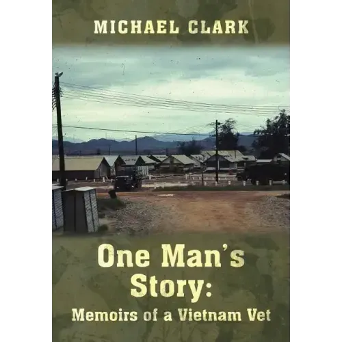 One Man's Story: Memoirs of a Vietnam Vet