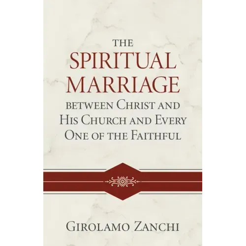The Spiritual Marriage Between Christ and His Church and Every One of the Faithful