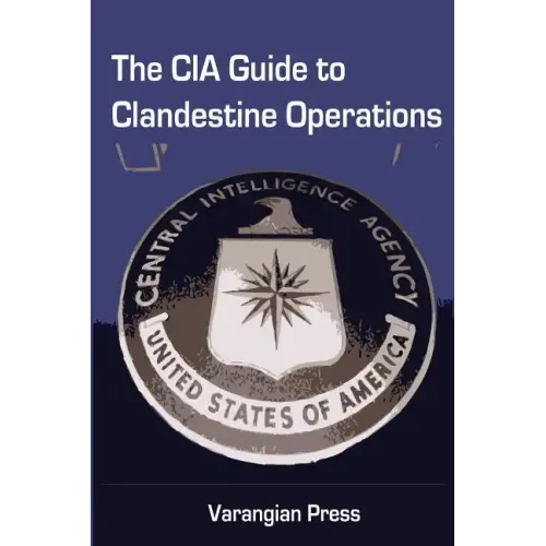The CIA Guide to Clandestine Operations
