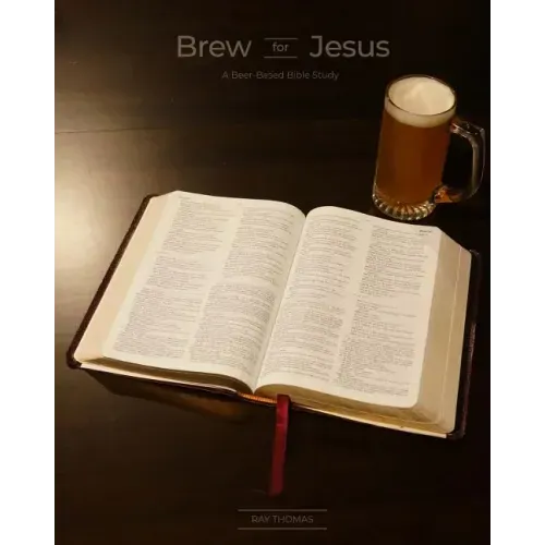 Brew for Jesus: A Beer-Based Bible Study